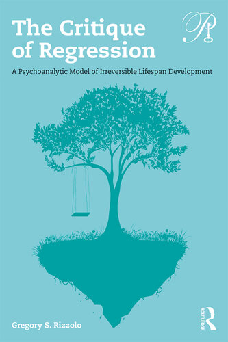 The Critique of Regression: A Psychoanalytic Model of Irreversible Lifespan Development