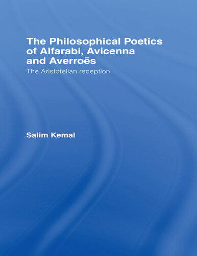 The Philosophical Poetics of Alfarabi, Avicenna and Averroes: The Aristotelian Reception