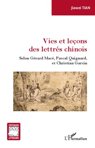Vies et leçons des lettrés chinois: Selon Gérard Macé, Pascal Guignard, et Christian Garcin