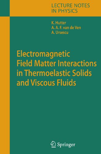 Electromagnetic Field Matter Interactions in Thermoelasic Solids and Viscous Fluids (Lecture Notes in Physics, 710)