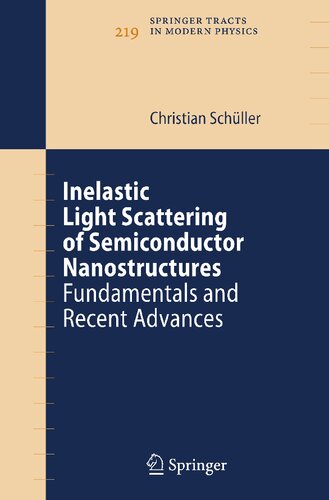 Inelastic Light Scattering of Semiconductor Nanostructures: Fundamentals and Recent Advances (Springer Tracts in Modern Physics, 219)