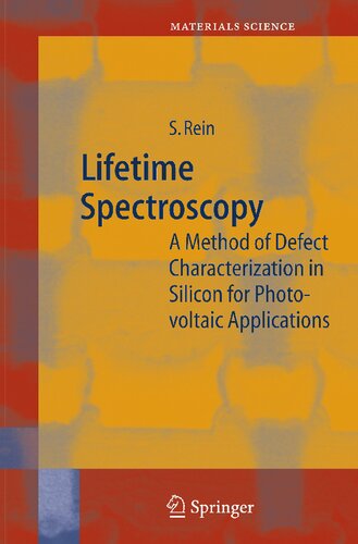 Lifetime Spectroscopy: A Method of Defect Characterization in Silicon for Photovoltaic Applications (Springer Series in Materials Science, 85)