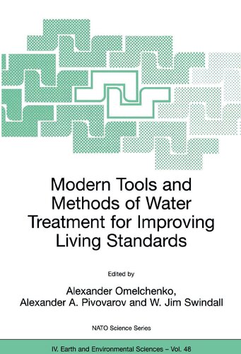 Modern Tools and Methods of Water Treatment for Improving Living Standards: Proceedings of the NATO Advanced Research Workshop on Modern Tools and ... 19-22, 2003 (NATO Science Series: IV:, 48)