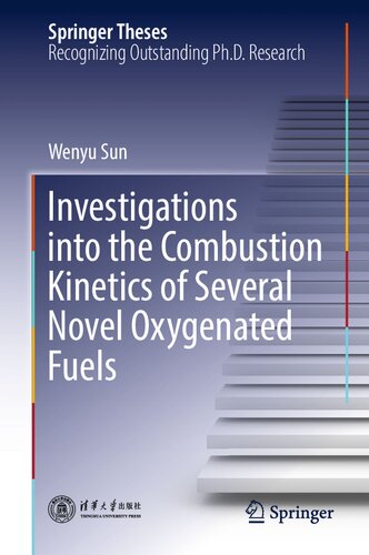 Investigations into the Combustion Kinetics of Several Novel Oxygenated Fuels (Springer Theses)