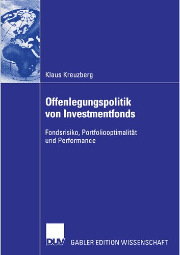 Offenlegungspolitik von Investmentfonds: Fondsrisiko, Portfoliooptimalität und Performance (German Edition)