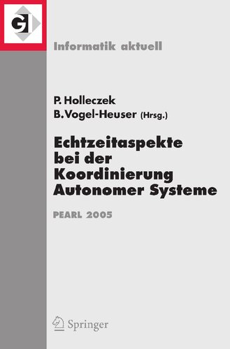Echtzeitaspekte bei der Koordinierung Autonomer Systeme: Fachtagung der GI-Fachgruppe Echtzeitsysteme und PEARL (EP), Boppard, 1./2. Dezember 2005 (Informatik aktuell) (German Edition)