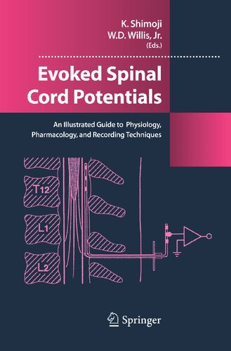 Evoked Spinal Cord Potentials: An illustrated Guide to Physiology, Pharmocology, and Recording Techniques