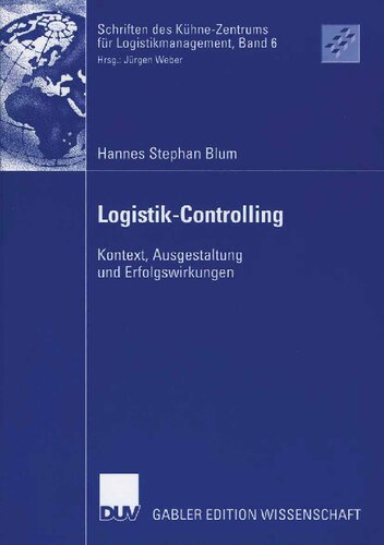 Logistik-Controlling: Kontext, Ausgestaltung und Erfolgswirkungen (Schriften des Kühne-Zentrums für Logistikmanagement, 6) (German Edition)