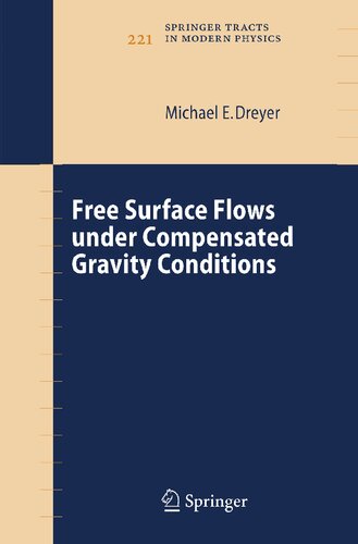 Free Surface Flows under Compensated Gravity Conditions (Springer Tracts in Modern Physics, 221)