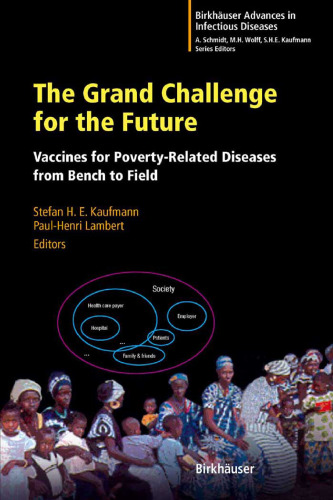 The Grand Challenge for the Future: Vaccines for Poverty-Related Diseases from Bench to Field (BirkhA¤user Advances in Infectious Diseases)