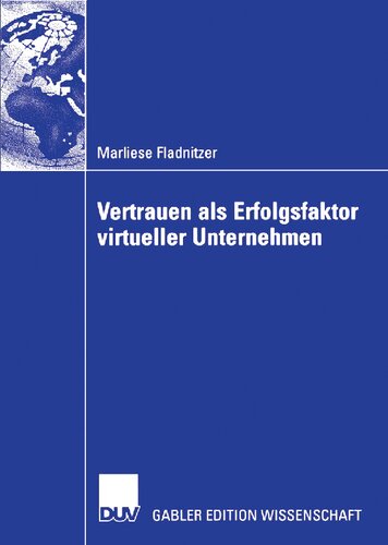Vertrauen als Erfolgsfaktor virtueller Unternehmen: Grundlagen, Rahmenbedingungen und Maßnahmen zur Vertrauensbildung (German Edition)