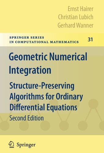Geometric Numerical Integration: Structure-Preserving Algorithms for Ordinary Differential Equations (Springer Series in Computational Mathematics, 31)