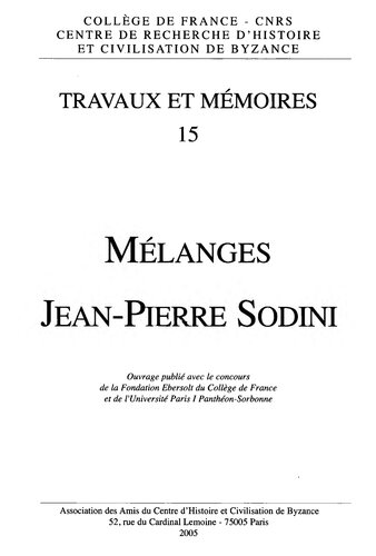 Travaux et memoires 15: Mélanges Jean-Pierre Sodini