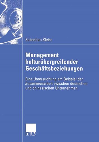 Management kulturübergreifender Geschäftsbeziehungen: Eine Untersuchung am Beispiel der Zusammenarbeit zwischen deutschen und chinesischen Unternehmen (German Edition)