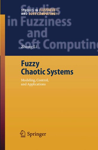 Fuzzy Chaotic Systems: Modeling, Control, and Applications (Studies in Fuzziness and Soft Computing, 199)
