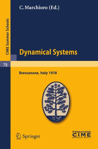 Dynamical Systems: Lectures given at a Summer School of the Centro Internazionale Matematico Estivo (C.I.M.E.) held in Bressanone (Bolzano), Italy, June 19-27, 1978 (C.I.M.E. Summer Schools, 78)
