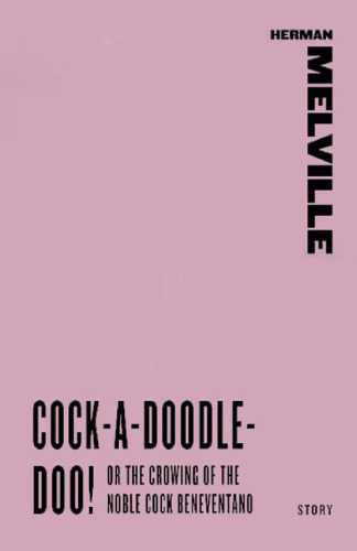 Cock-A-Doodle-Doo! Or, The Crowing of the Noble Cock Beneventano