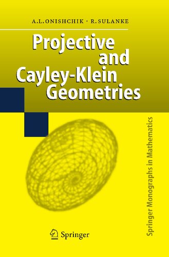 Projective and Cayley-Klein Geometries (Springer Monographs in Mathematics)