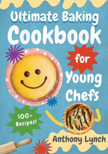 Ultimate Baking Cookbook for Young Chefs: 100+ Delicious Recipes for Aspiring Pastry Chefs and Sweet Toot Ultimate Baking Cookbook for Young Chefs: 100+ Delicious Recipes for Aspiring Pastry Chefs and Sweet Tooths hs