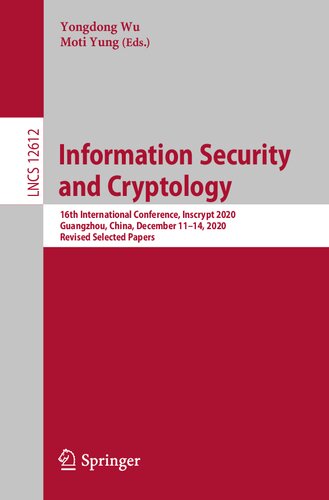 Information Security and Cryptology: 16th International Conference, Inscrypt 2020, Guangzhou, China, December 11–14, 2020, Revised Selected Papers (Lecture Notes in Computer Science)