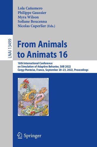From Animals to Animats 16: 16th International Conference on Simulation of Adaptive Behavior, SAB 2022, Cergy-Pontoise, France, September 20–23, 2022, ... (Lecture Notes in Artificial Intelligence)