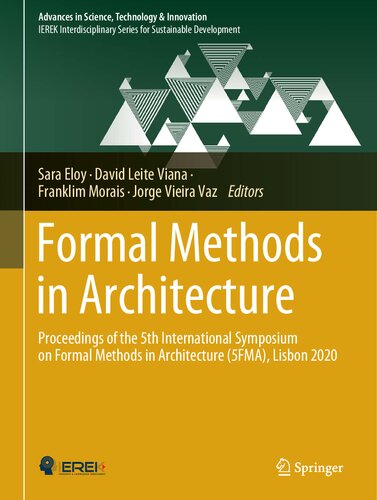 Formal Methods in Architecture: Proceedings of the 5th International Symposium on Formal Methods in Architecture (5FMA), Lisbon 2020 (Advances in Science, Technology & Innovation)