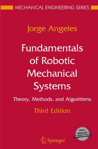 Fundamentals of Robotic Mechanical Systems: Theory, Methods, and Algorithms (Mechanical Engineering Series)