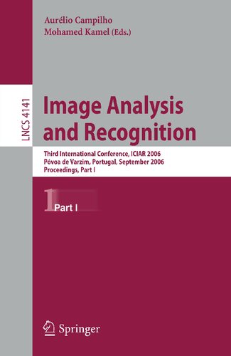 Image Analysis and Recognition: Third International Conference, ICIAR 2006, Póvoa de Varzim, Portugal, September 18-20, 2006, Proceedings, Part I (Lecture Notes in Computer Science, 4141)