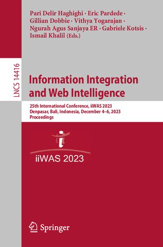 Information Integration and Web Intelligence: 25th International Conference, iiWAS 2023, Denpasar, Bali, Indonesia, December 4–6, 2023, Proceedings (Lecture Notes in Computer Science)