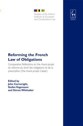 Reforming the French Law of Obligations: Comparative Reflections on the Avant-Projet De Reforme Du Droit Des Obligations Et De La Prescription, ('the Avant-projet ... Institute of European and Comparative Law)