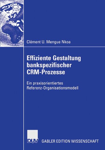 Effiziente Gestaltung bankspezifischer CRM-Prozesse: Ein praxisorientiertes Referenz-Organisationsmodell (German Edition)