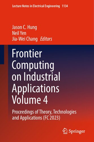 Frontier Computing on Industrial Applications Volume 4: Proceedings of Theory, Technologies and Applications (FC 2023) (Lecture Notes in Electrical Engineering, 1134)