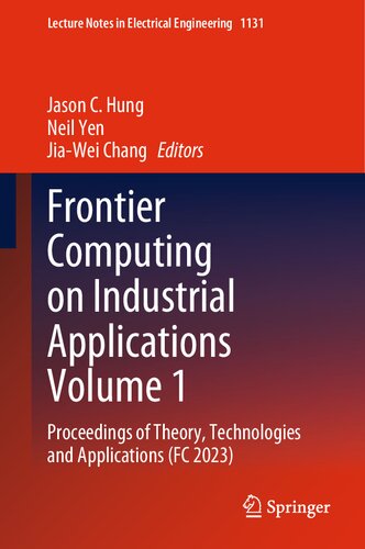 Frontier Computing on Industrial Applications Volume 1: Proceedings of Theory, Technologies and Applications (FC 2023) (Lecture Notes in Electrical Engineering, 1131)