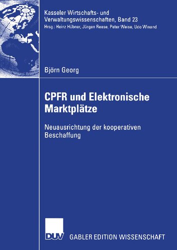 CPFR und Elektronische Marktplätze: Neuausrichtung der kooperativen Beschaffung (Kasseler Wirtschafts- und Verwaltungswissenschaften, 23) (German Edition)