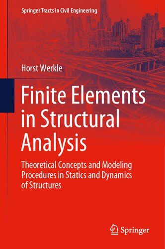 Finite Elements in Structural Analysis: Theoretical Concepts and Modeling Procedures in Statics and Dynamics of Structures (Springer Tracts in Civil Engineering)
