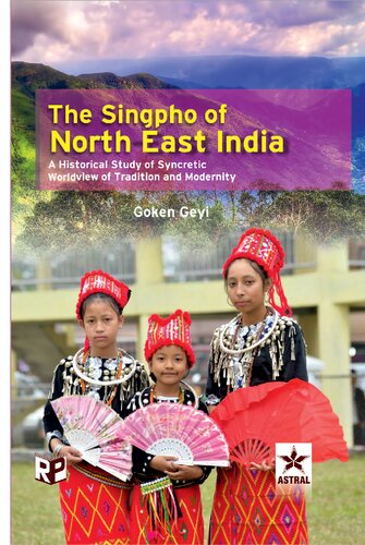 Singpho of North East India: A Historical Study of Syncretic Worldview of Tradition and Modernity