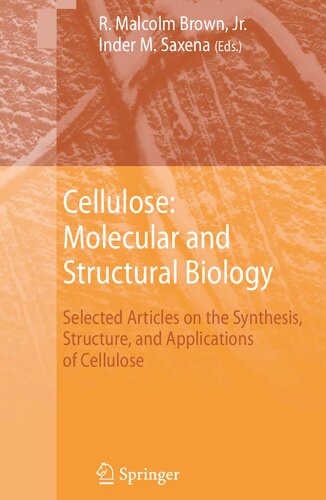 Cellulose: Molecular and Structural Biology: Selected Articles on the Synthesis, Structure, and Applications of Cellulose