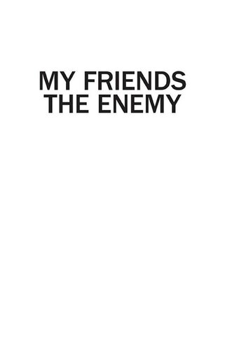 My Friends, The Enemy: Life in Military Intelligence During the Falklands War