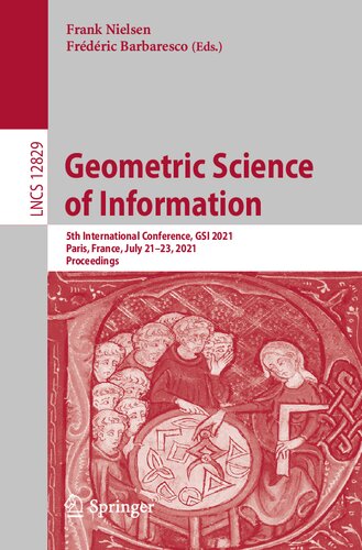 Geometric Science of Information: 5th International Conference, GSI 2021, Paris, France, July 21–23, 2021, Proceedings (Lecture Notes in Computer Science, 12829)