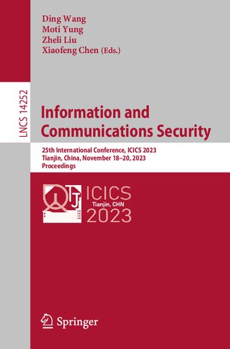 Information and Communications Security: 25th International Conference, ICICS 2023, Tianjin, China, November 18–20, 2023, Proceedings (Lecture Notes in Computer Science)