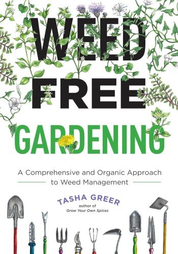 Weed-Free Gardening: A Comprehensive and Organic Approach to Weed Management