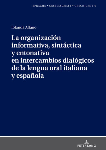 La organización informativa, sintáctica y entonativa en intercambios dialógicos de la lengua oral italiana y española