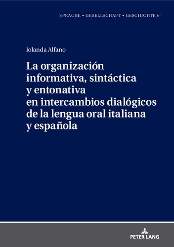 La organización informativa, sintáctica y entonativa en intercambios dialógicos de la lengua oral italiana y española