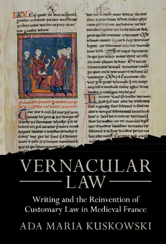 Vernacular Law: Writing and the Reinvention of Customary Law in Medieval France (Studies in Legal History)