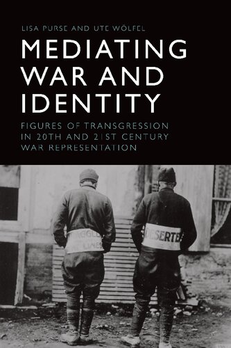 Mediating War and Identity: Figures of Transgression in 20th and 21st Century War Representation