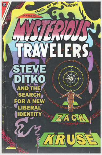 Mysterious Travelers: Steve Ditko and the Search for a New Liberal Identity (Great Comics Artists Series)