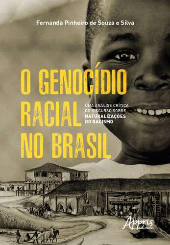 O Genocídio Racial No Brasil: Uma Análise Crítica Do Discurso Sobre Naturalizações Do Racismo