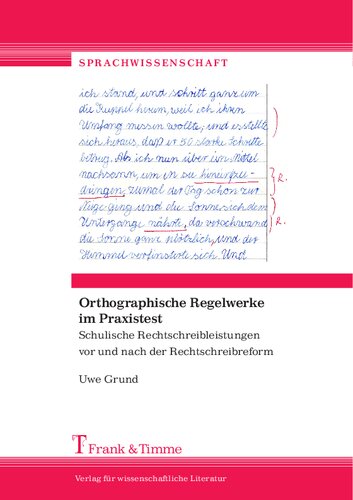 Orthographische Regelwerke im Praxistest: Schulische Rechtschreibleistungen vor und nach der Rechtschreibreform