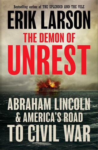 The Demon of Unrest: A Saga of Hubris, Heartbreak, and Heroism at the Dawn of the Civil War