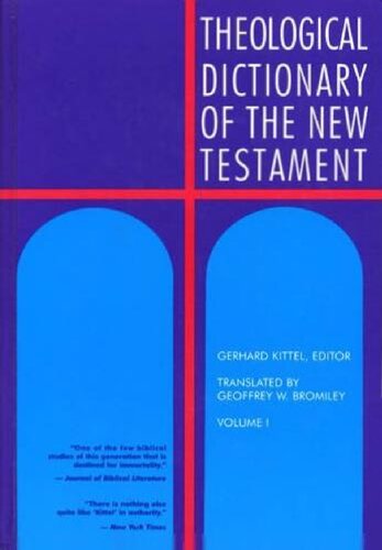Theological Dictionary of the New Testament (Volume I)